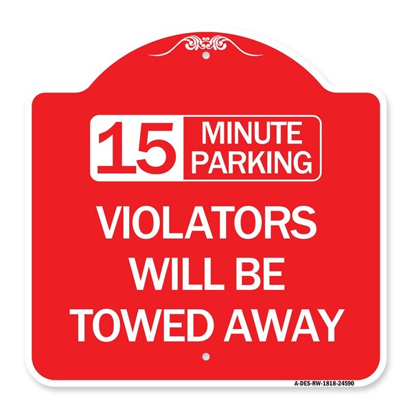Signmission 15-Minute Parking Violators Will Towed Away, Red & White Aluminum Sign, 18" x 18", RW-1818-24590 A-DES-RW-1818-24590 - main